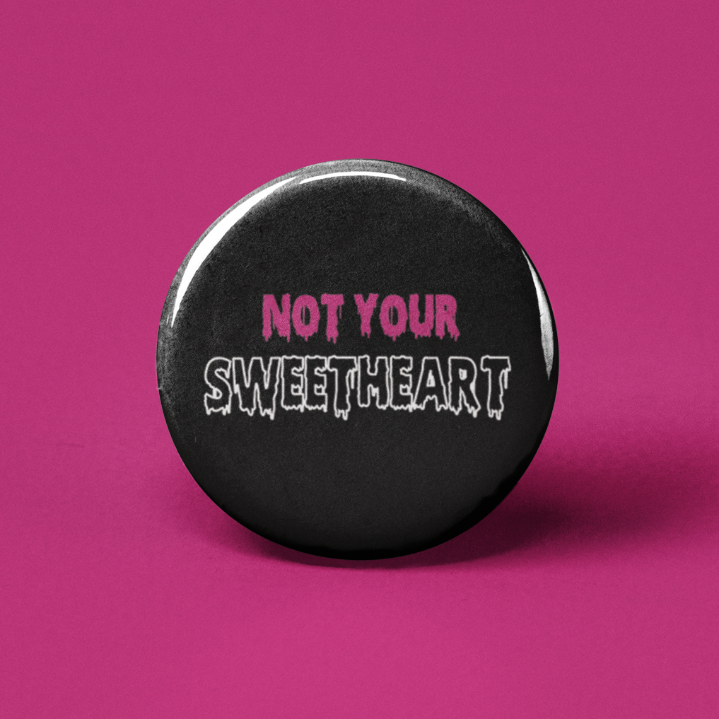 Not Your Sweetheart Pinback Button
