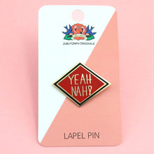 Load image into Gallery viewer, YEAH NAH! LAPEL PIN
