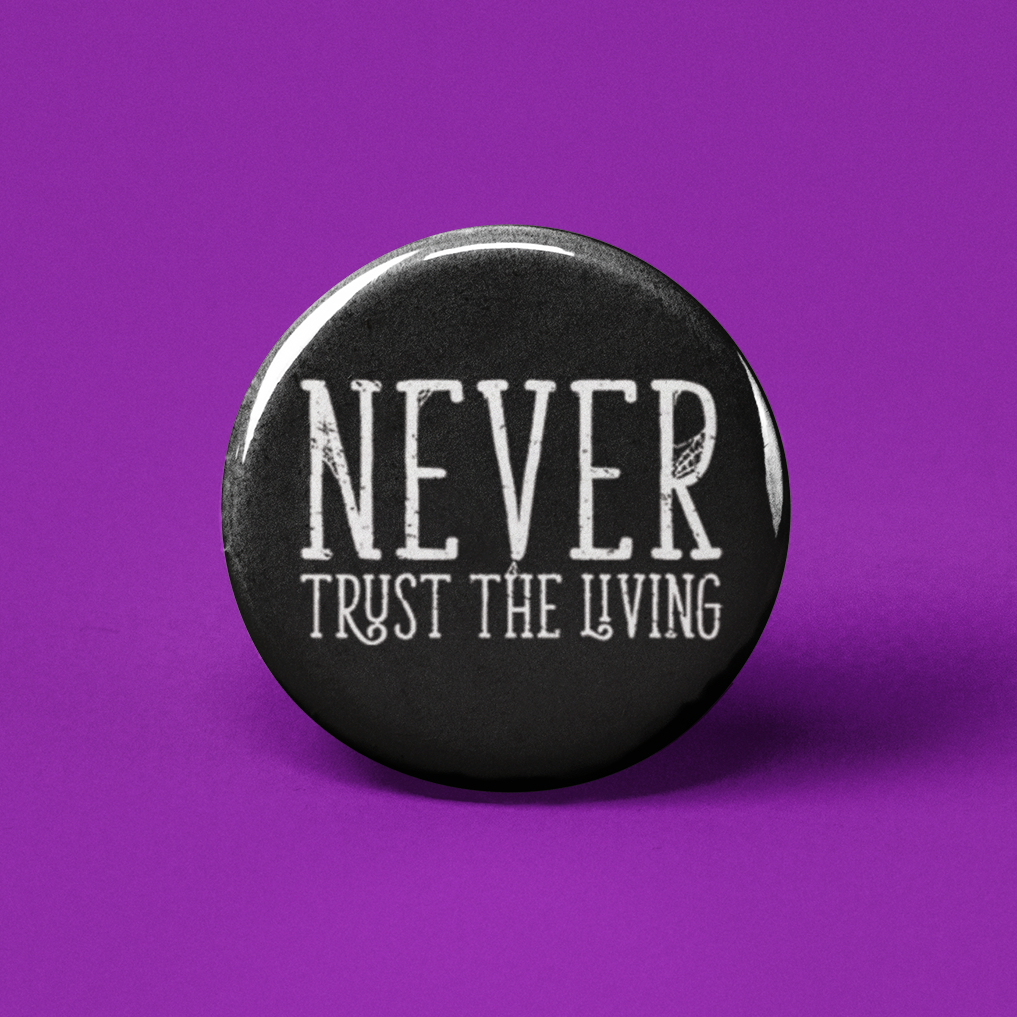 Never Trust the Living Pinback Button