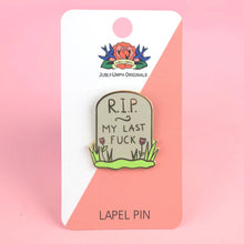 Load image into Gallery viewer, R.I.P MY LAST FUCK! LAPEL PIN
