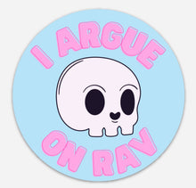 Load image into Gallery viewer, I Argue on Rav Sticker
